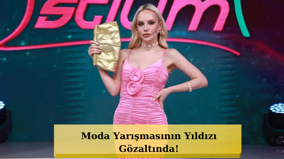 İşte Benim Stilim Yıldızı Gözaltında! İlk Detaylar Geldi