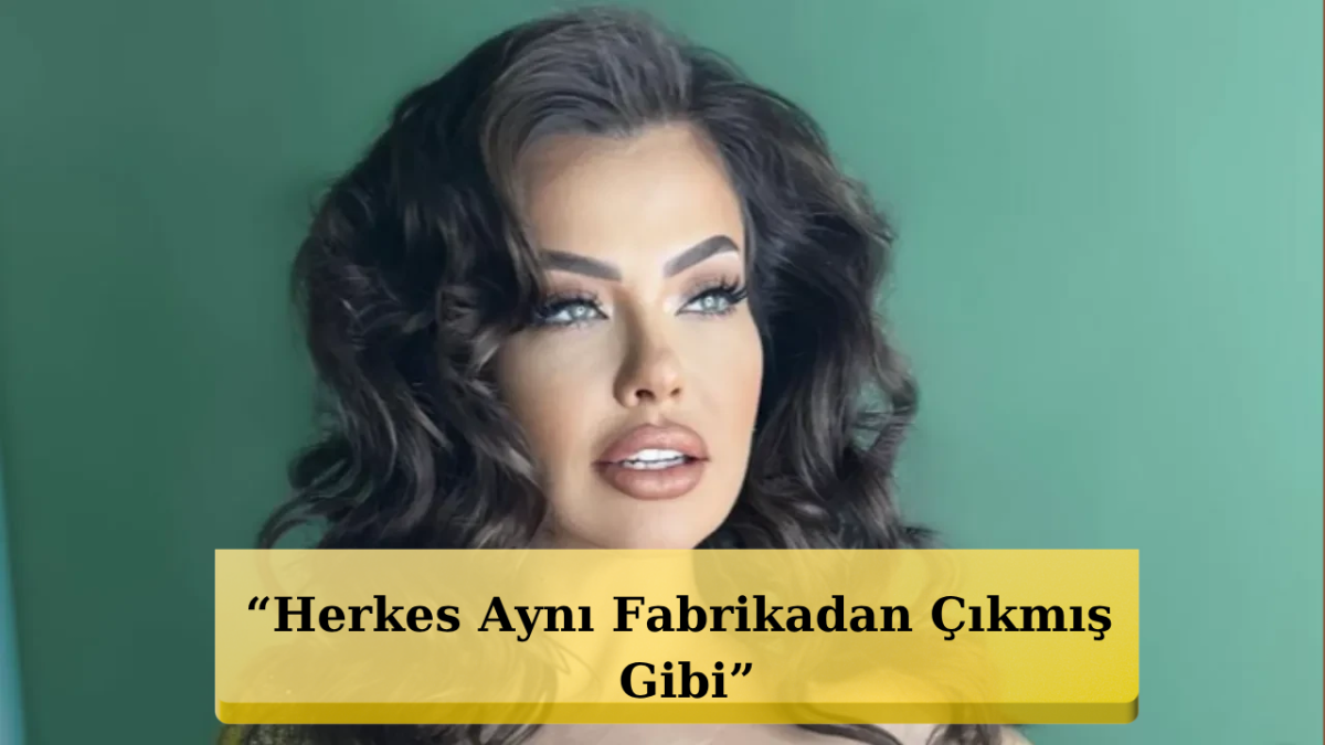 Lara’dan Estetik Dünyasına Eleştiri: “Birbirine Benziyorlar”