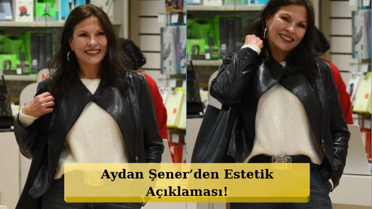 Aydan Şener’den Estetik İtirafı! Gelecekle İlgili Sözleri Şaşırttı