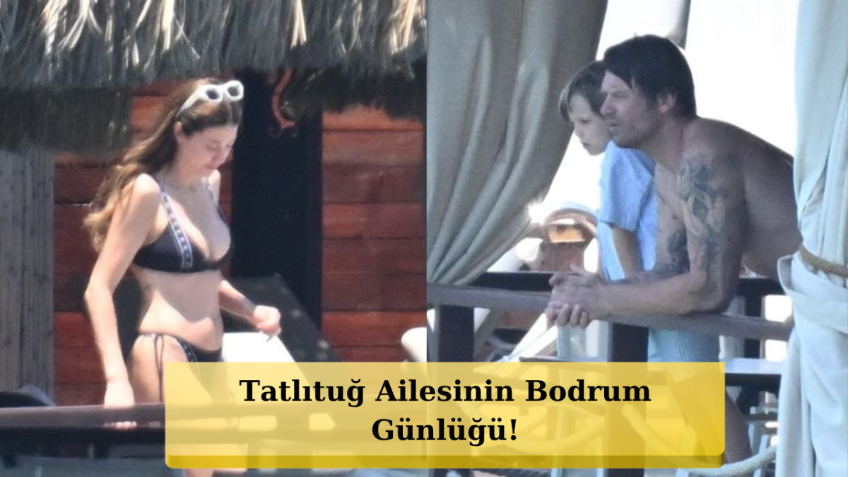 Bodrum Yalıkavak'ta Aile Saadeti! Kıvanç Tatlıtuğ Ve Başak Dizer Sezonu Açtı!