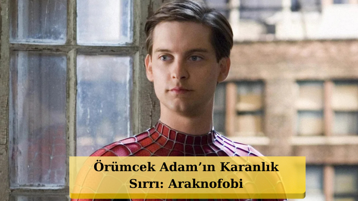 Örümcek Adam'ın Örümcekten Korktuğunu Biliyor muydunuz?