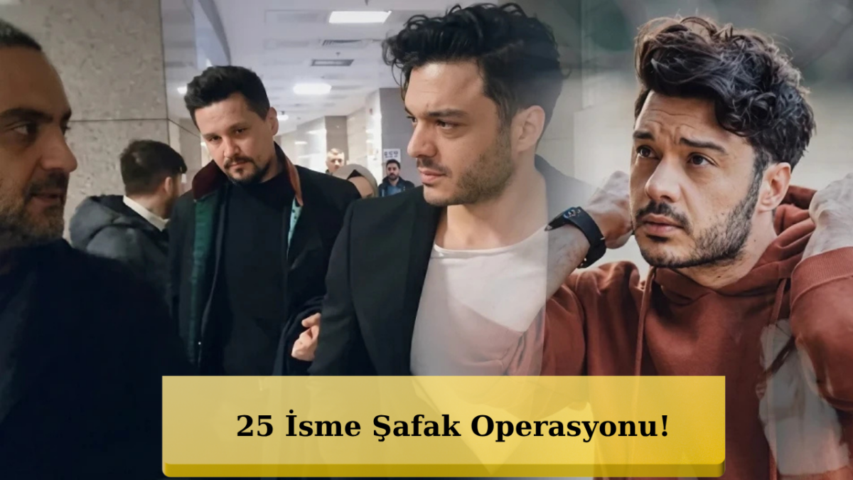 Ünlülere Şafak Operasyonu! Listede Kimler Var?