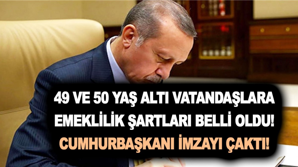 SGK 45-46-47 ve 48 yaş altı vatandaşlara emeklilik şartları duyuruldu! Cumhurbaşkanı Erdoğan imzayı attı