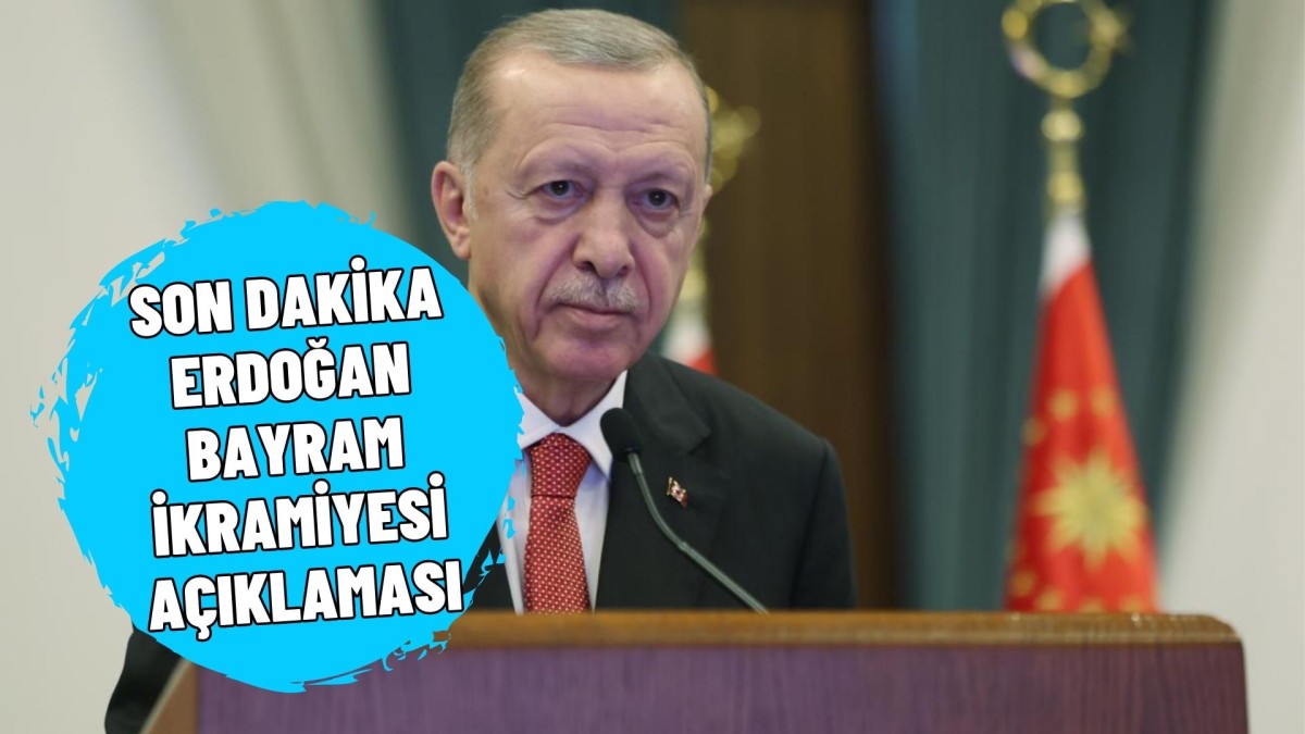 Cumhurbaşkanı Erdoğan’dan Önemli Açıklamalar Geldi! Emeklilere Bayram İkramiyesi son dakika