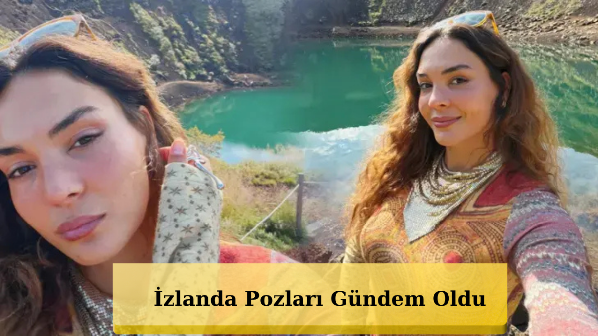 Ebru Şahin İzlanda’yı Salladı! Pozları Sosyal Medyayı Yıktı