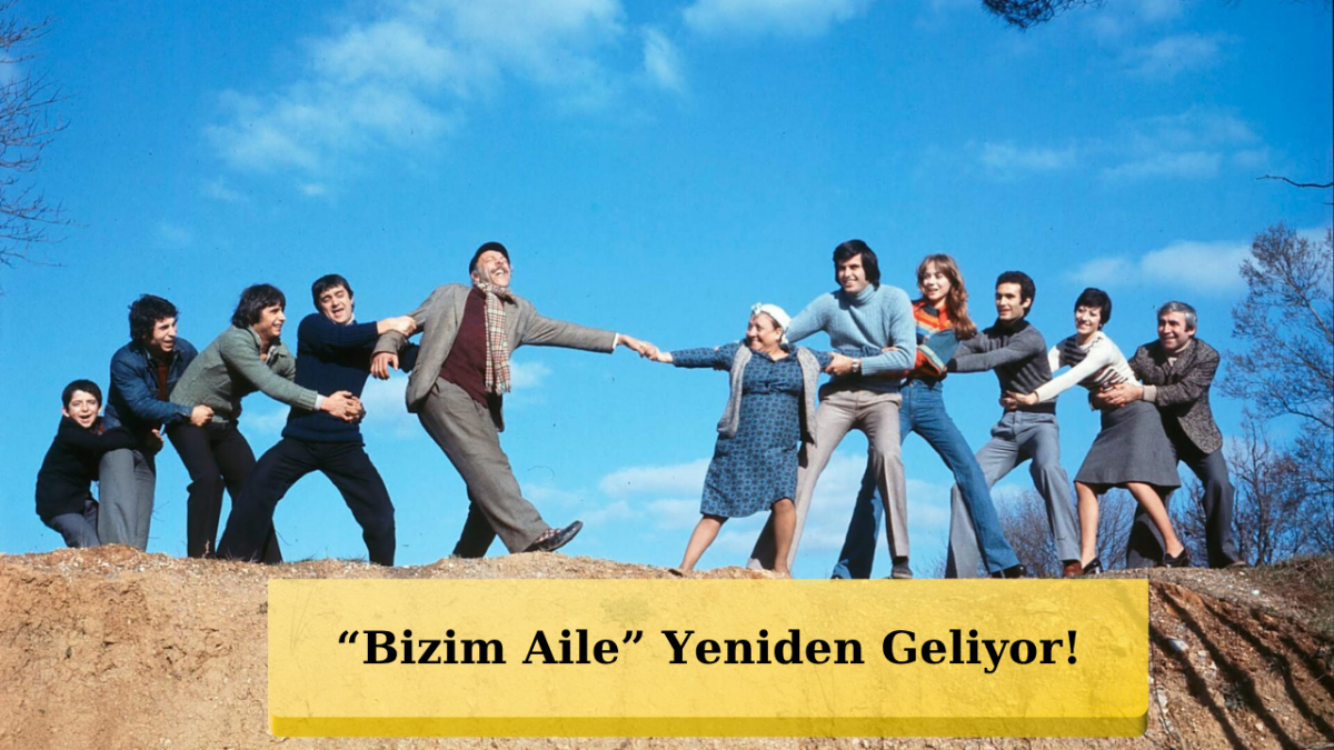 Yeşilçam’ın Efsanesi Geri Dönüyor! “Bizim Aile” Dizi Oluyor