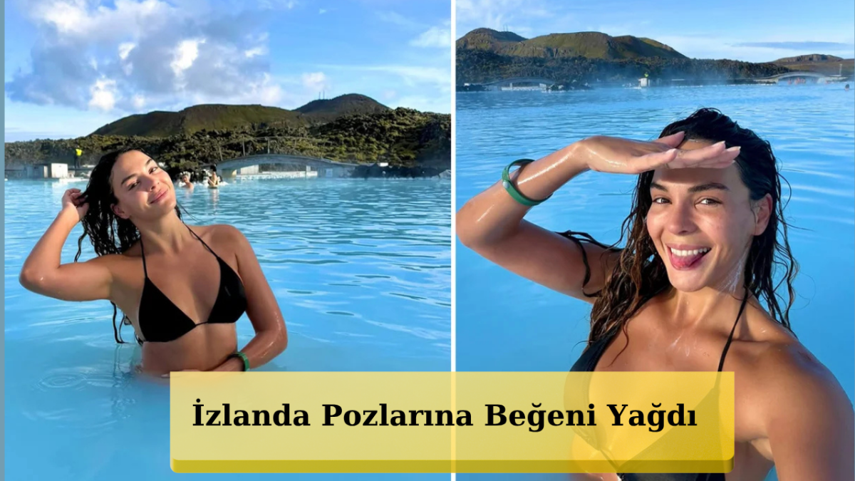 Ebru Şahin Öyle Pozlar Verdi ki! İzlanda Kareleri Olay Oldu