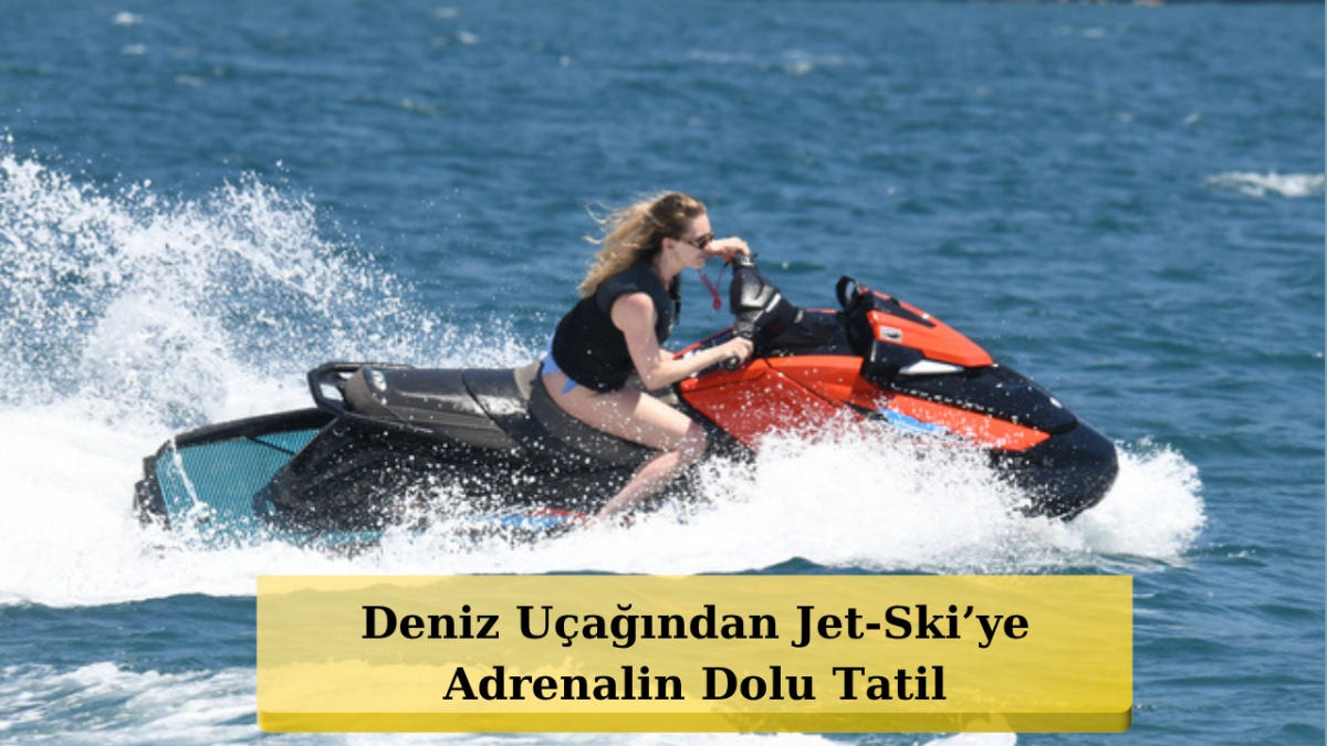 Yasemin Kay Allen Bodrum'da Adrenalin Tarzını Konuşturdu!