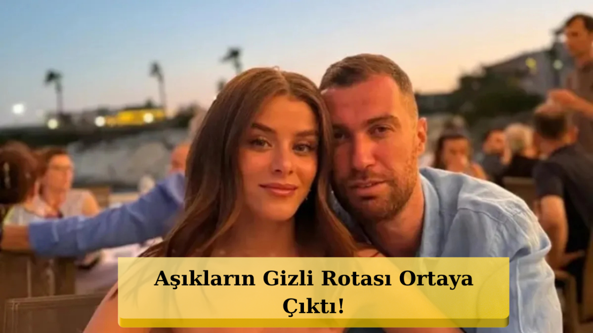 İlayda Alişan Ve Oğulcan Engin Yakalandı! Yeni Rota Belli