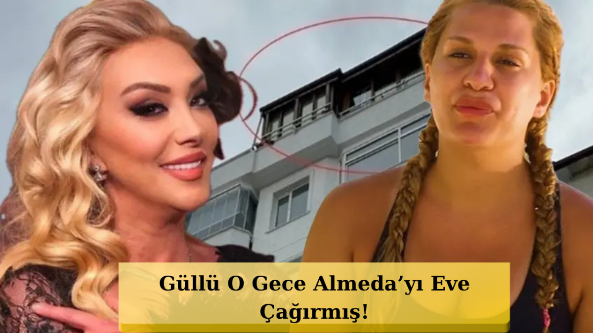 Almeda Baylan’dan Güllü’nün Ölüm Gecesine Dair Şok Sözler