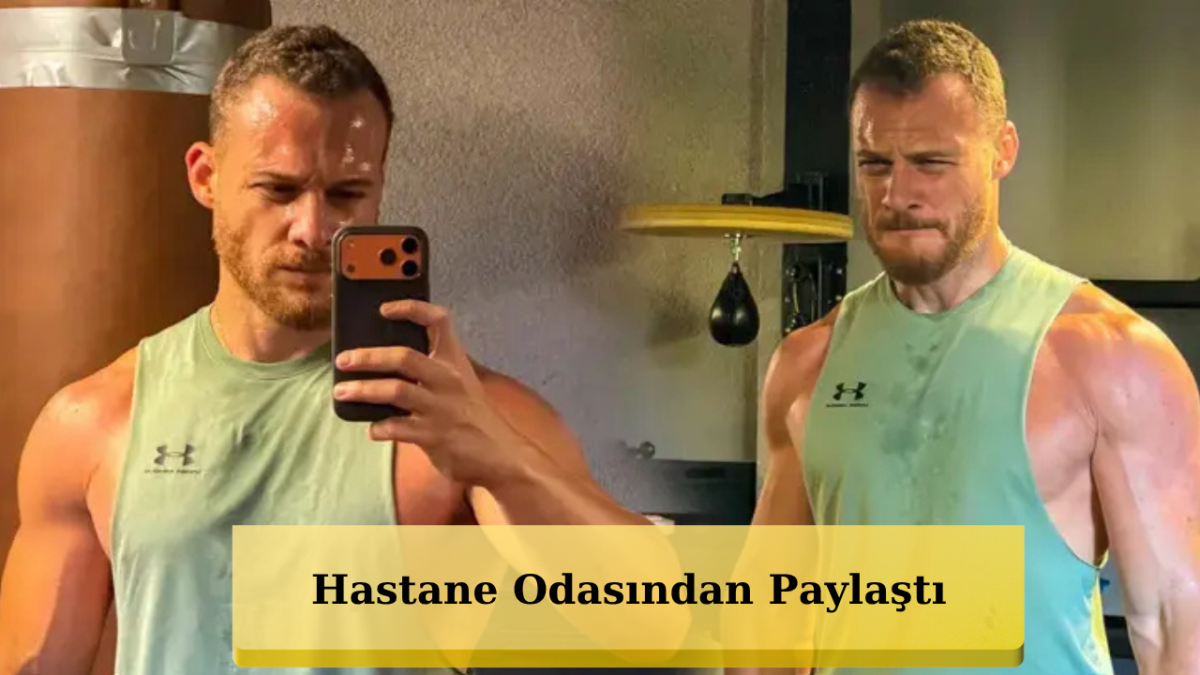 Sevenlerini Korkutan Paylaşım! Ünlü Oyuncu Kerem Bürsin Ameliyat Masasında