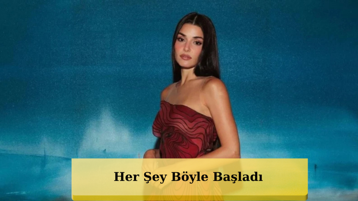 Hande Erçel'in Keşfedilme Hikayesini Duyunca Siz de Bu Kadar Şanslı Olmayı Dileyeceksiniz!