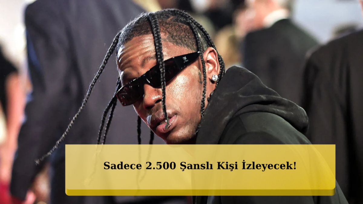 Dünya Yıldızı Travis Scott Tarihi Gece İçin Geliyor!