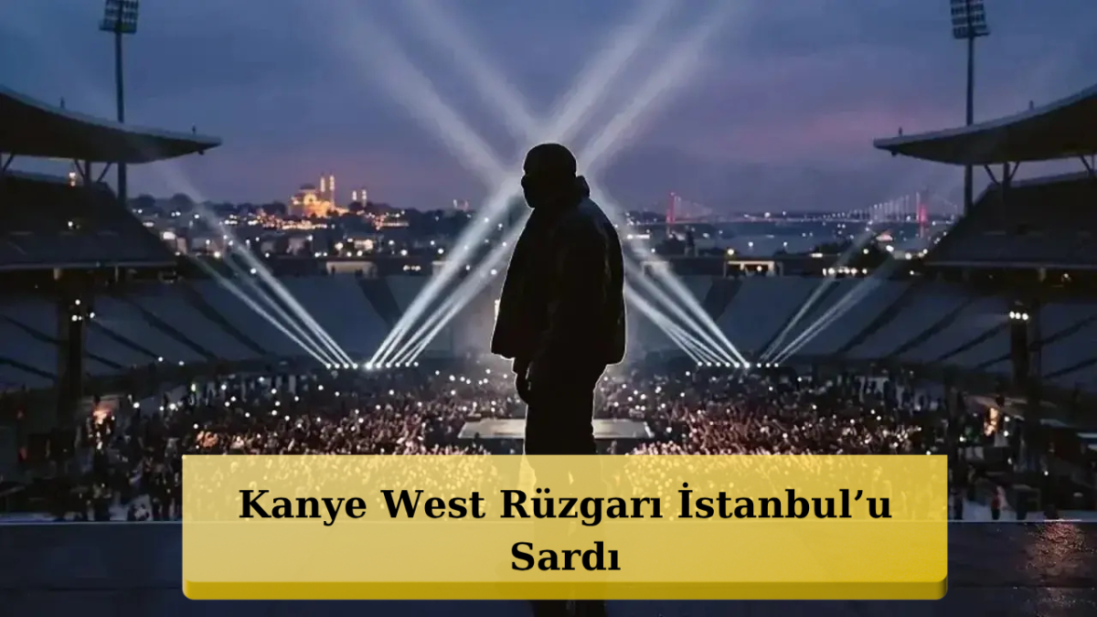 120 Bin Kişi Bekleniyor: Kanye West İstanbul’a İndi