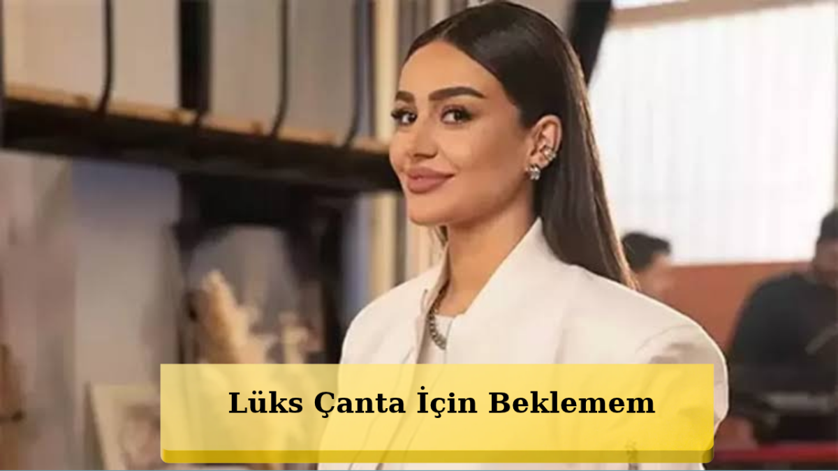 Elif Buse Doğan’dan Çanta Çıkışı! “Sıraya Girmem”