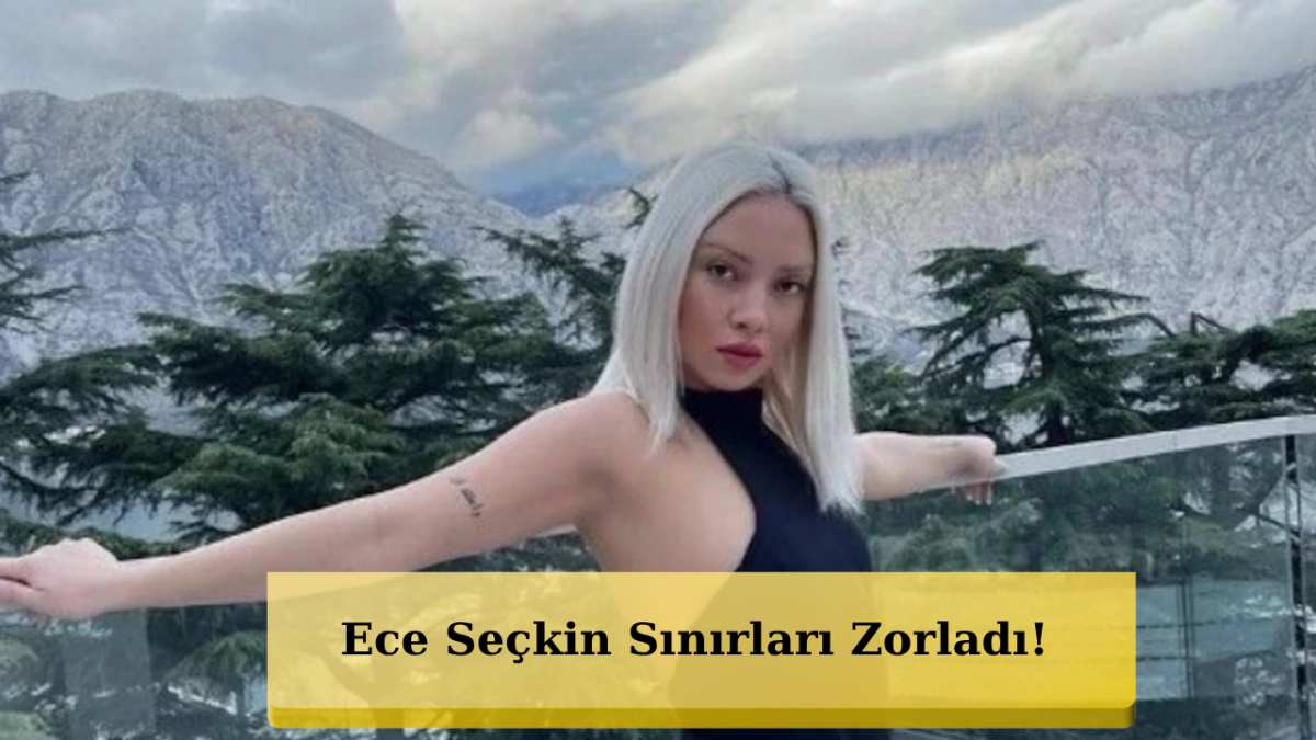 Ece Seçkin'in Cesur Koreografisi Sosyal Medyayı Karıştırdı