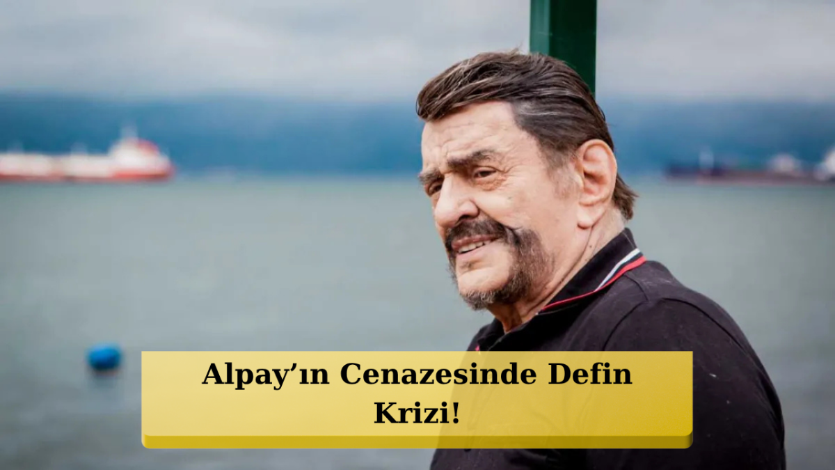 Alpay’ın Cenazesinde Gerginlik... 36 Yıllık Hayat Arkadaşıyla Ailesi Karşı Karşıya Geldi!