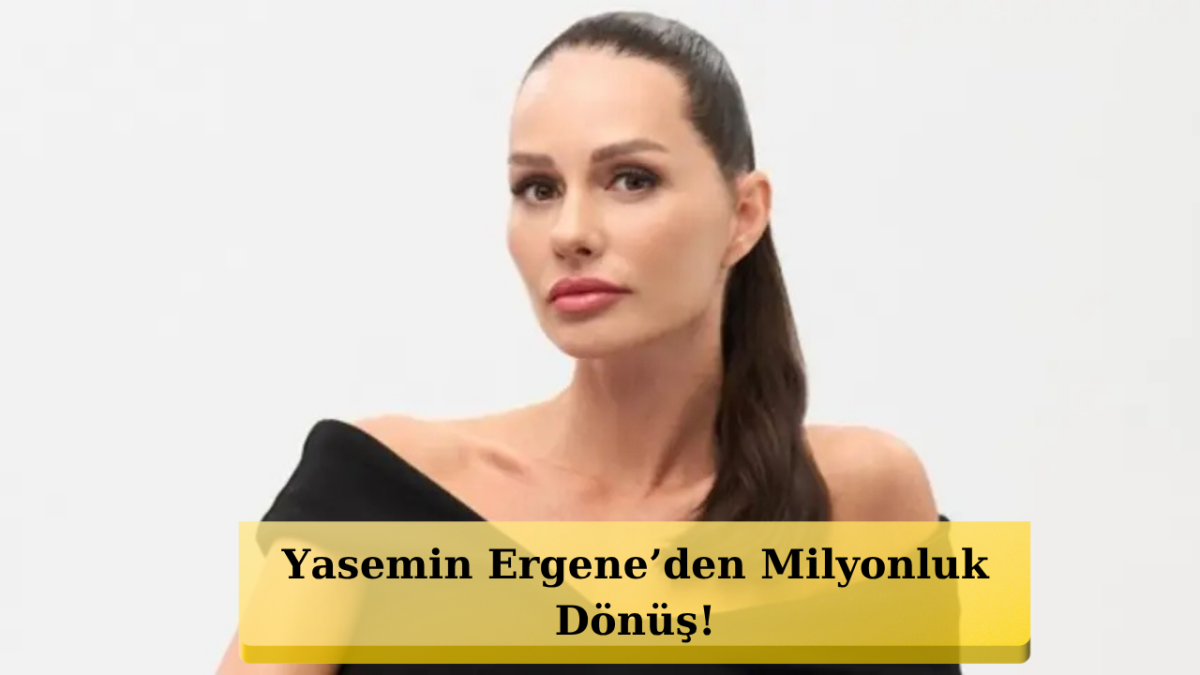Yasemin Ergene’nin Bölüm Başı Ücreti Şoke Etti! Tam 2 Milyon