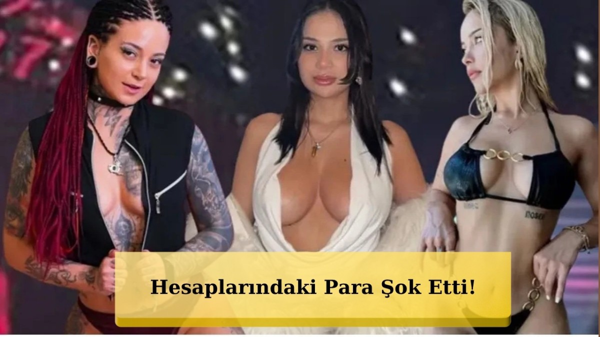 Merve Taşkın ve Ceyda Ersoy'un Milyonluk Hesapları Şok Etti!