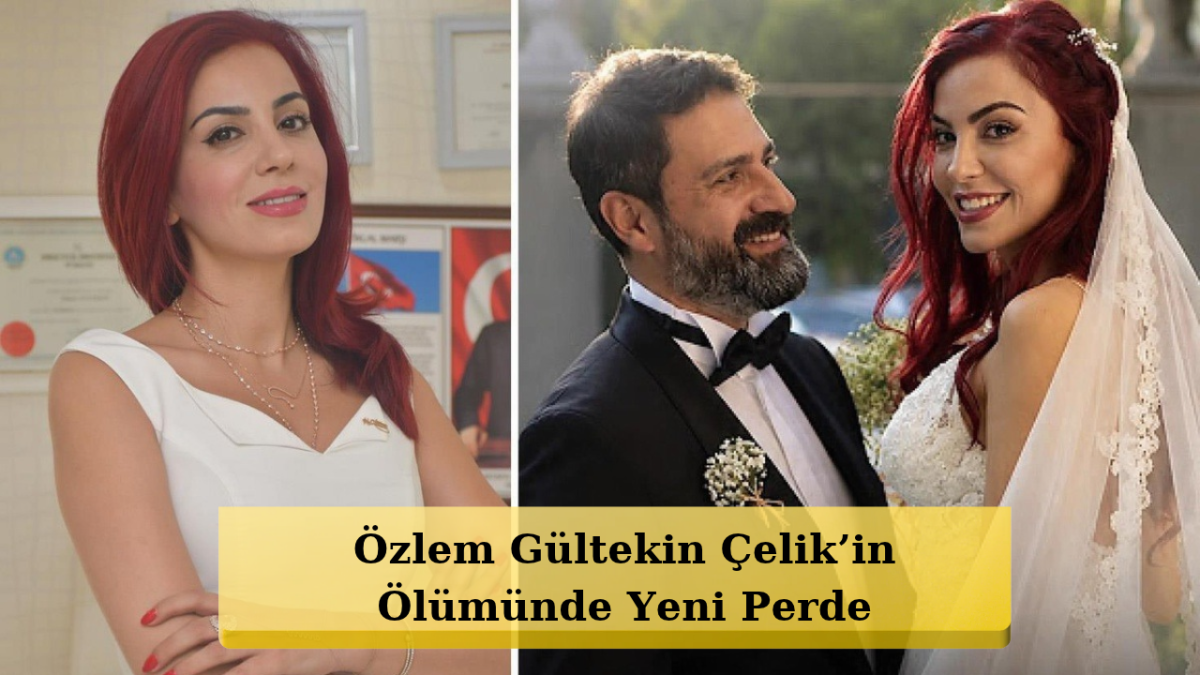 Özlem Gültekin Çelik Soruşturmasında Şok Tutuklama!