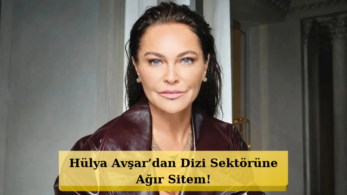 Hülya Avşar’dan Olay Karar! Dizi Defterini Tamamen Kapattı