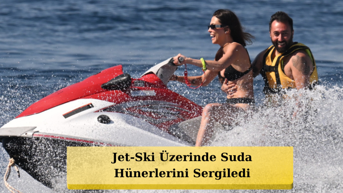 Bodrum Dalgalarıyla Yarıştı! Dilara Aksüyek'ten Yalıkavak'ta Jet-Ski Şоv!