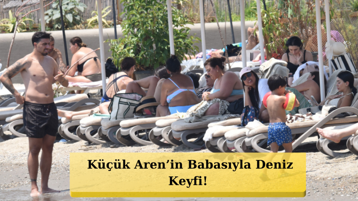 Ozan Tufan Sezonun Yorgunluğunu Ailesiyle Bodrum'da Atıyor!