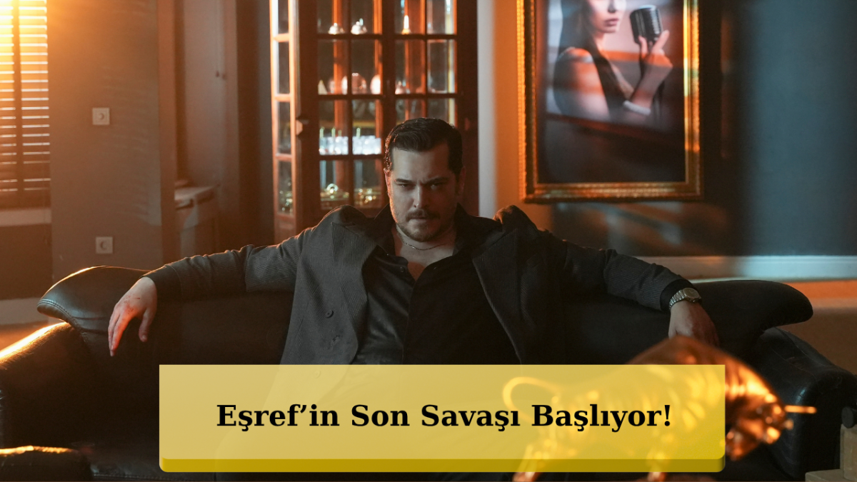 Fenomen Dizi Eşref Rüya Final Bölümüyle Ekrana Gel