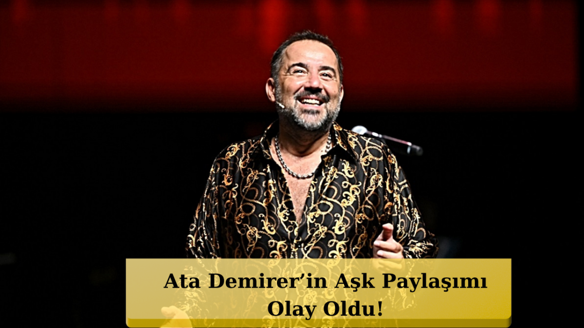 Ata Demirer Aşkını İlan Etti! O Sözler Gündem Oldu