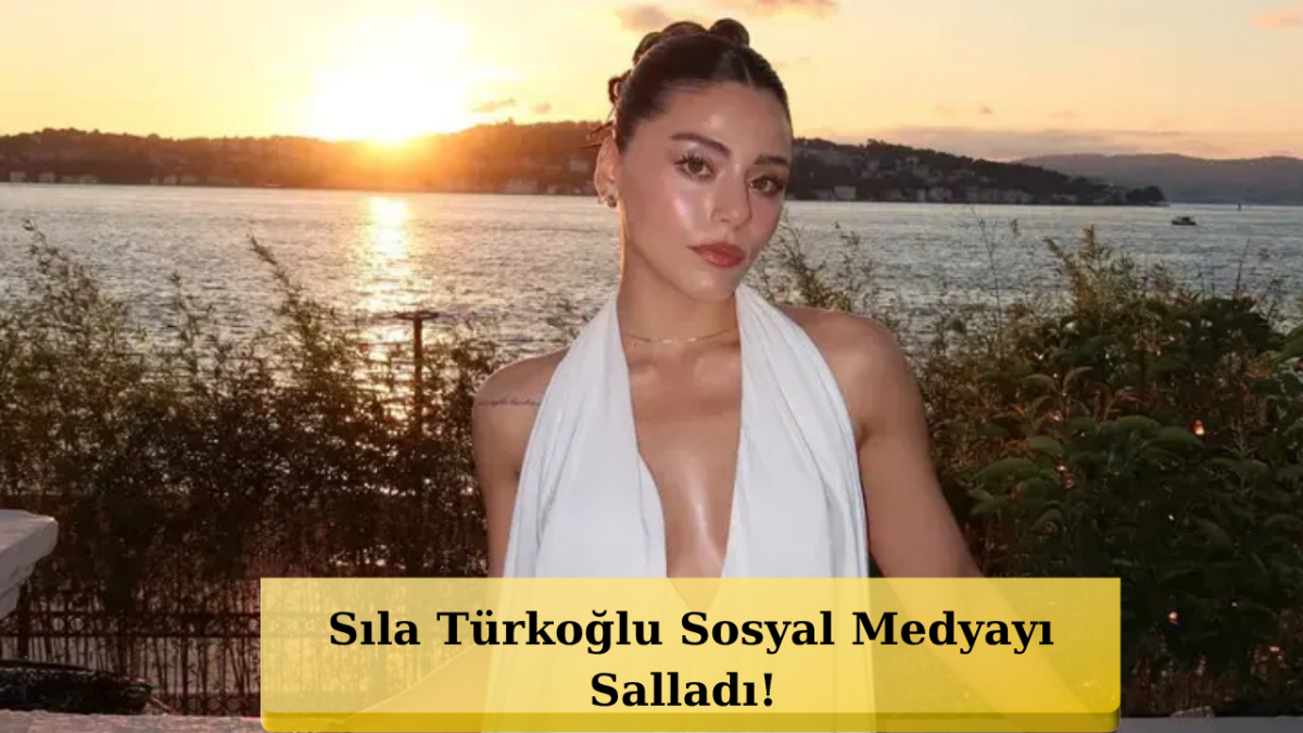 Sıla Türkoğlu Peş Peşe Paylaştı! Beğeni Rekoru Kırdı