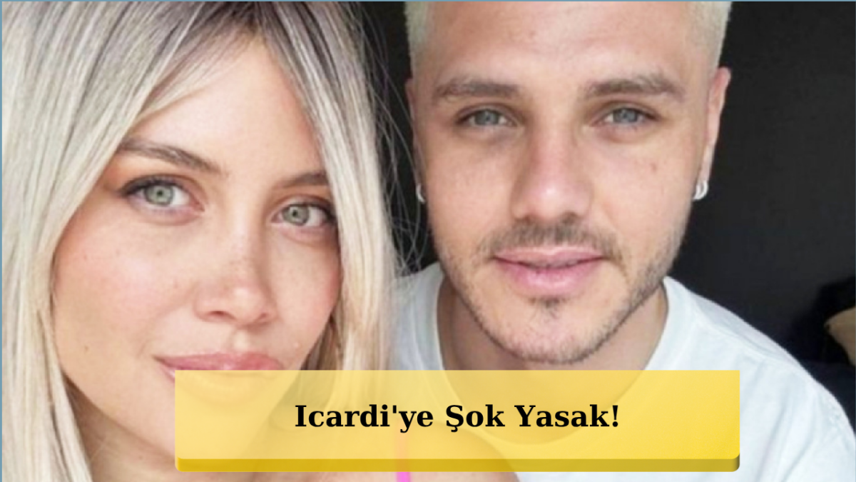 Wanda Nara Kazandı mı? Icardi'ye Kritik Mahkeme Kararı
