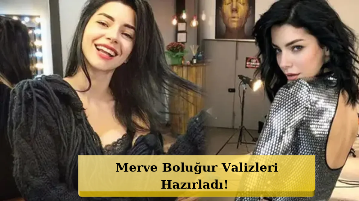 Merve Boluğur’dan Yunanistan Hamlesi! Yeni Hayatı Başlıyor