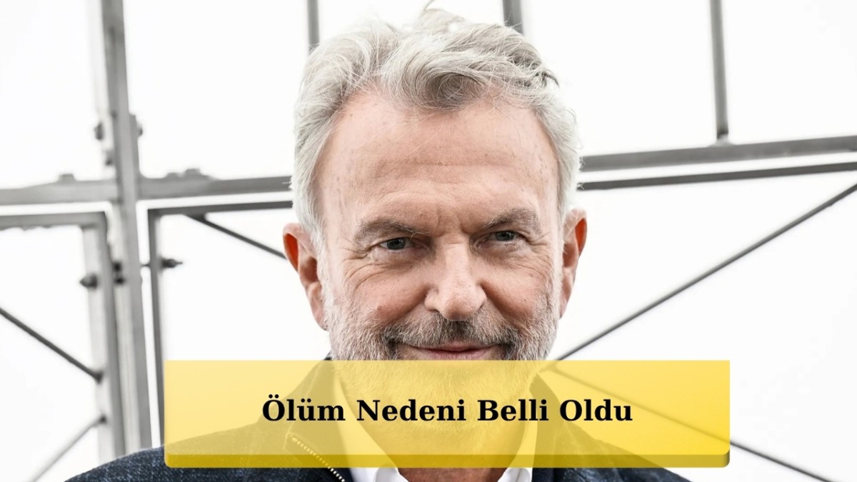 Jurassic Park'ın Usta Oyuncusu Sam Neill'in Ölüm Nedeni Belli Oldu