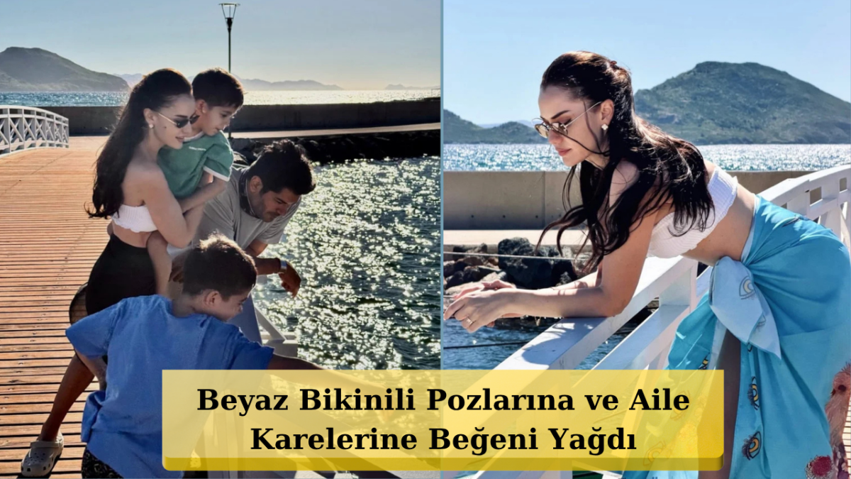 Yaz Sahillerinde Beyaz Esinti! Fahriye Evcen'in İnterneti Sallayan Tatil Pozları