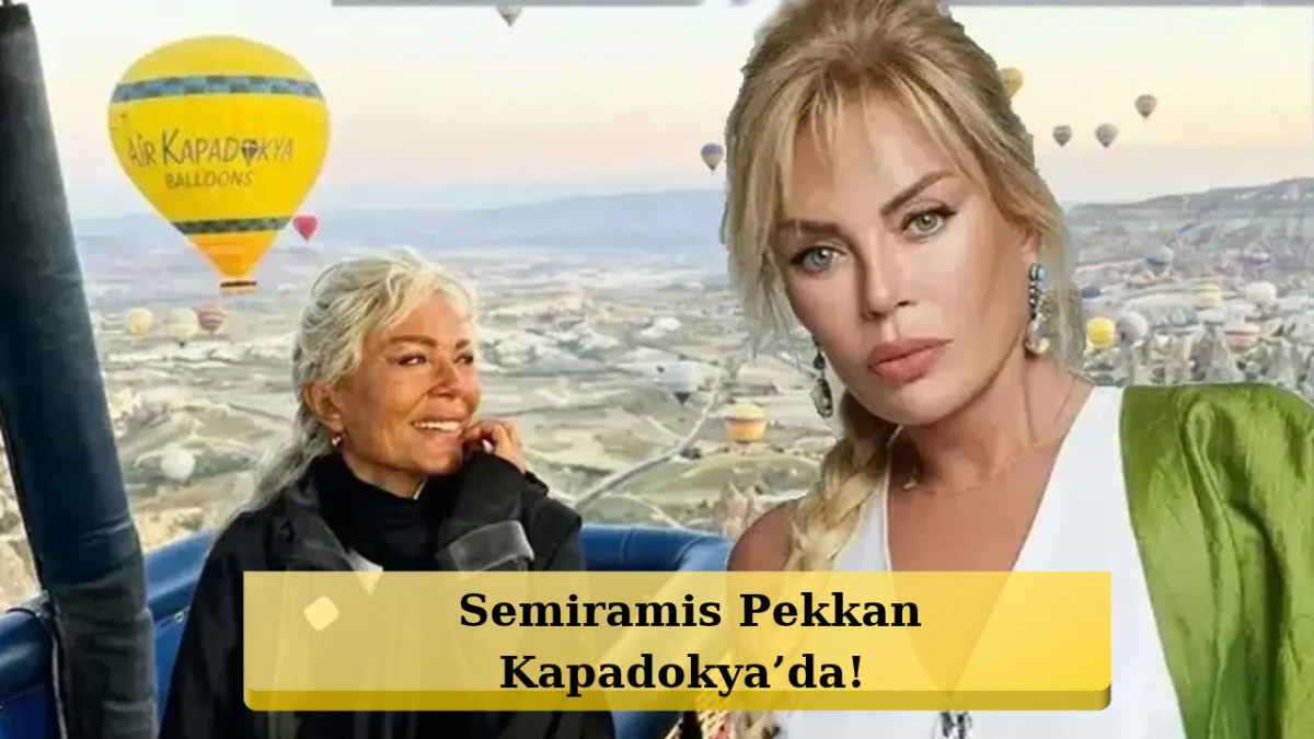 Semiramis Pekkan’dan Kapadokya Çıkarması!