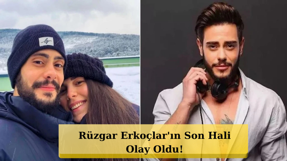 Rüzgar Erkoçlar Yıllar Sonra Gündemde! Değişimi Çok Konuşuldu