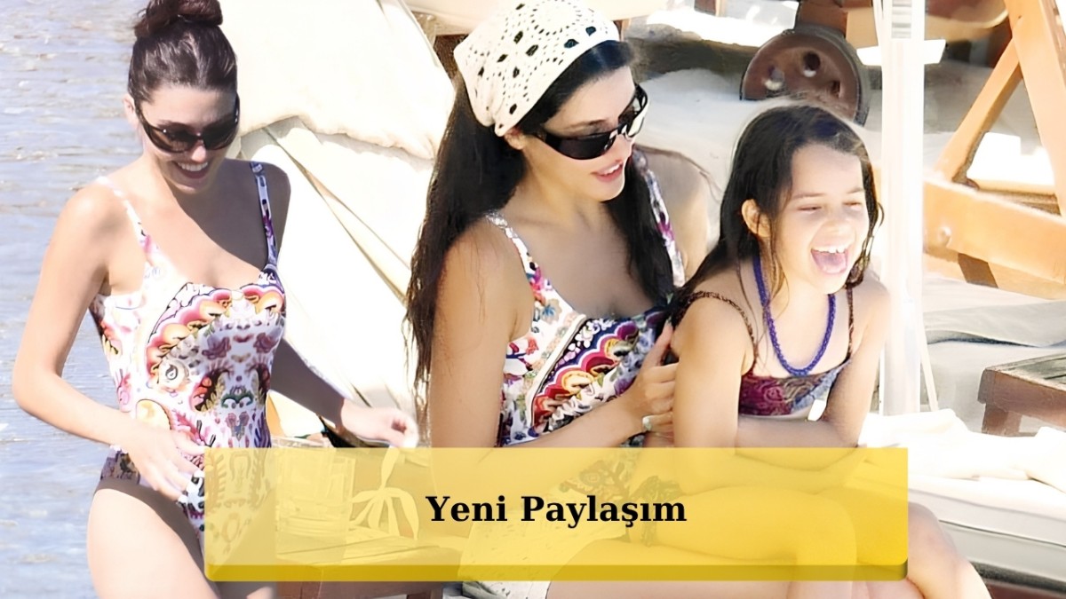 Hande Erçel Aile Tatilinden Kareleri Sosyal Medyada Paylaştı