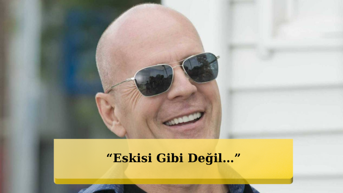 Efsane Oyuncu Bruce Willis’te Sağlık Mücadelesi