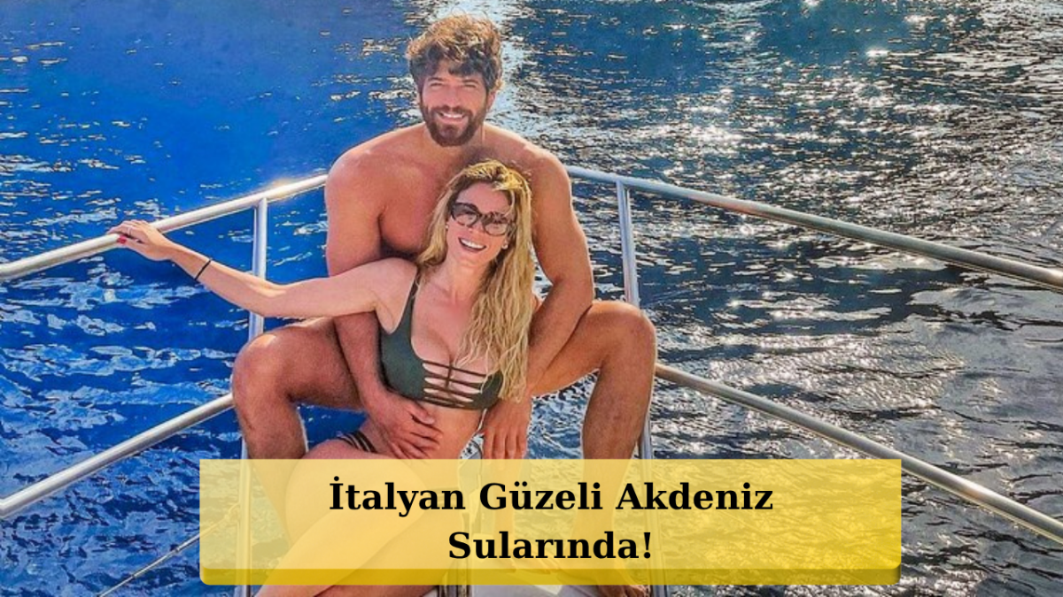 Can Yaman'ın Eski Sevgilisi Diletta Leotta Lüks Yatında Güneşlenirken Flaşlar Patladı!