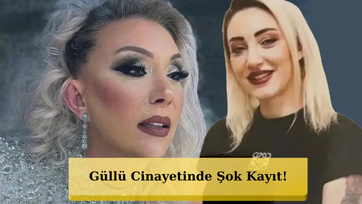 Güllü Dosyasında Bomba Ses Kaydı! Her Şey Kaydedilmiş
