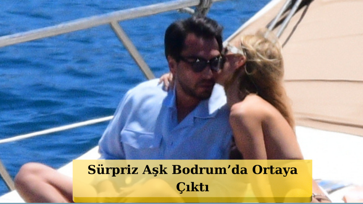 Aslı Turanlı ile Taha Tatlıcı Aşk Yaşıyor: Bodrum'da İlk Kez Görüntülendiler!