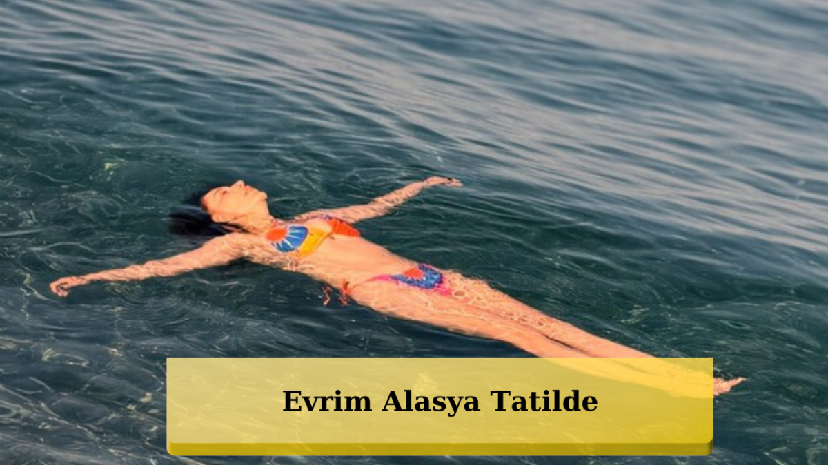 Kızılcık Şerbeti'nin Kıvılcım'ı Evrim Alasya Tatilde Yakalandı!