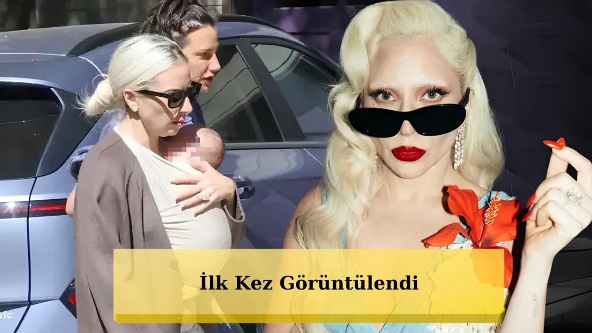 Lady Gaga Anne Oldu: Bebeğiyle İlk Kez Görüntülendi