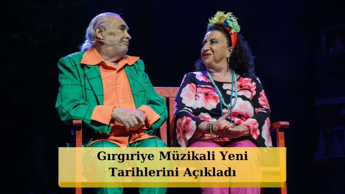 Gırgıriye Müzikali'nden Flaş Devam Kararı: Yoğun Talep Finali İptal Ettirdi!