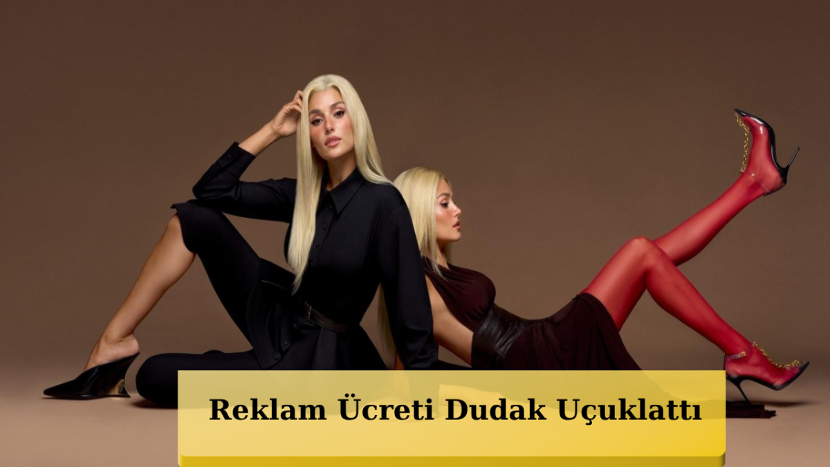Hande Erçel’in Reklam Kazancı Gündem Oldu!