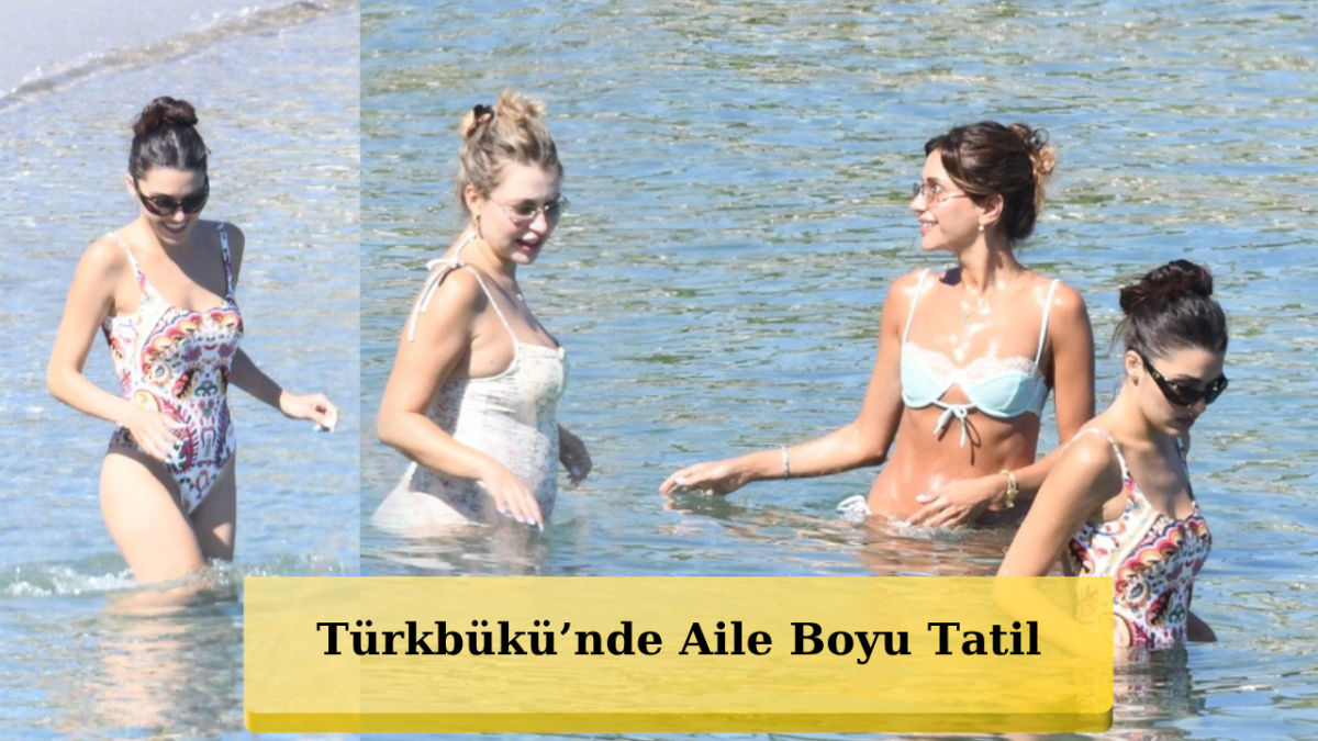Hande Erçel, Hamile Ablası Gamze Erçel ve Yeğeni Mavi ile Bodrum'da!