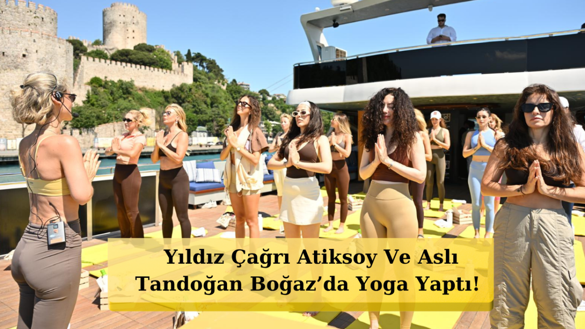 İstanbul Boğazı'nda Ünlüler Geçidi! Yoga Yaptılar!