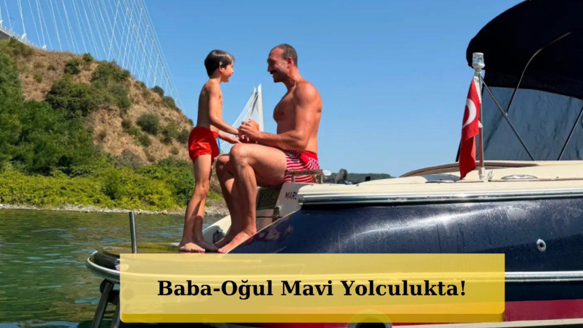 Görkem Sevindik ile Oğlu Marsel'in Tekne Keyfi Göz Doldurdu!