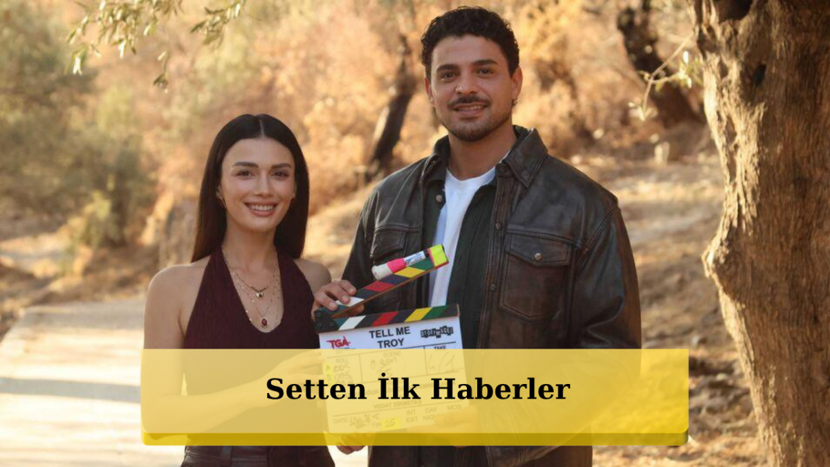 Halit Özgür Sarı ve Özge Yağız'lı Tell Me Troy Geliyor: Çekimler Tamamlandı!