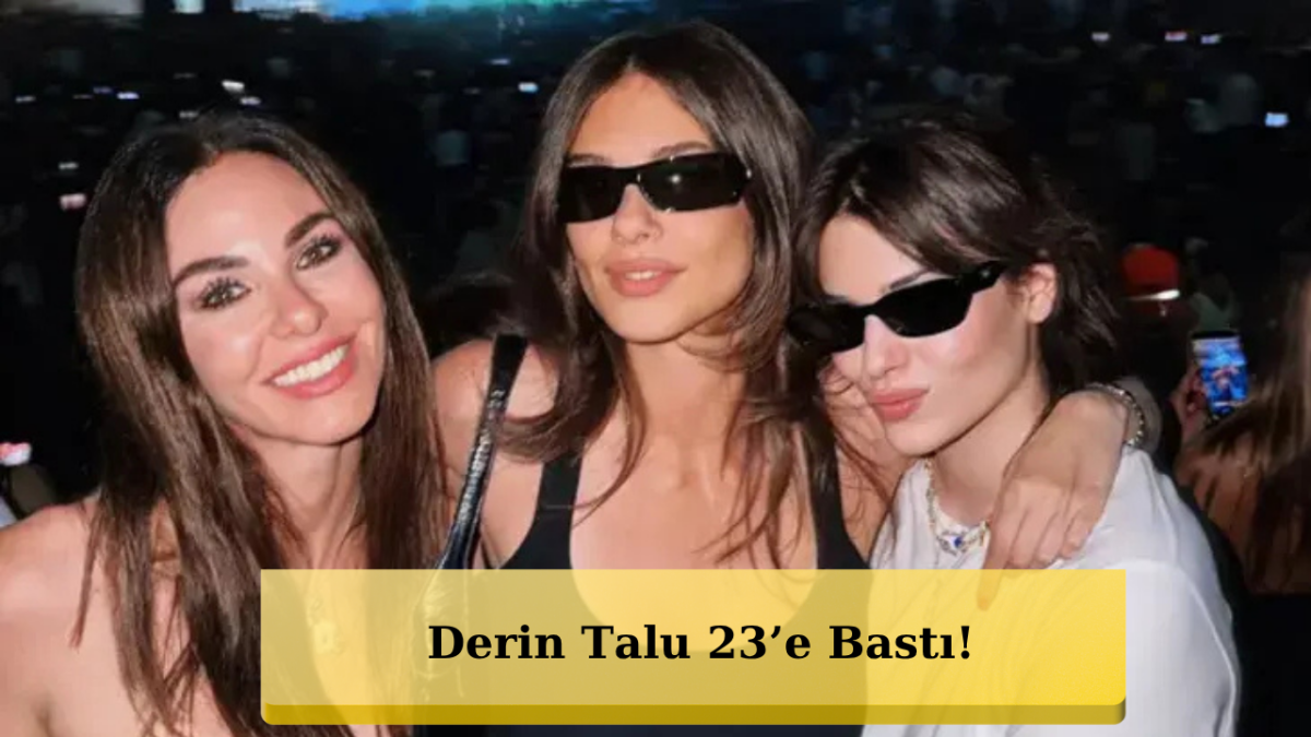 Derin Talu 23 Yaşında! Ablası Bebeklik Fotoğrafını Paylaştı